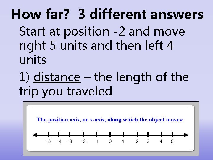 How far? 3 different answers Start at position -2 and move right 5 units