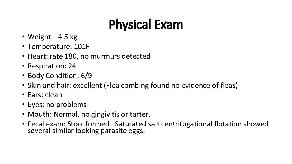  • • • Physical Exam Weight 4. 5 kg Temperature: 101 F Heart:
