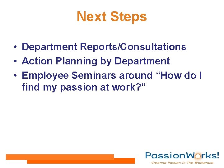 Next Steps • Department Reports/Consultations • Action Planning by Department • Employee Seminars around