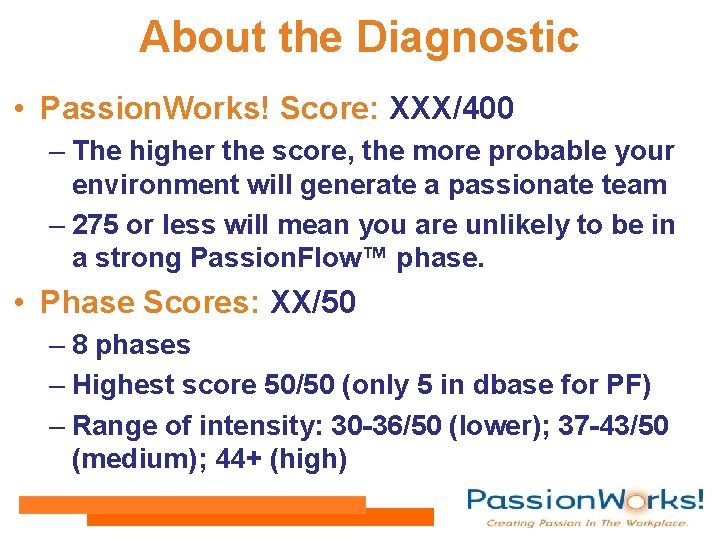 About the Diagnostic • Passion. Works! Score: XXX/400 – The higher the score, the