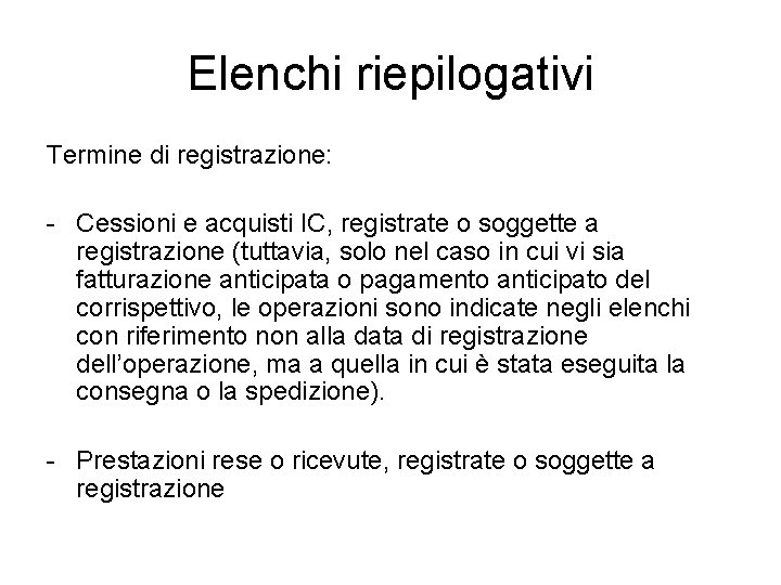 Elenchi riepilogativi Termine di registrazione: - Cessioni e acquisti IC, registrate o soggette a