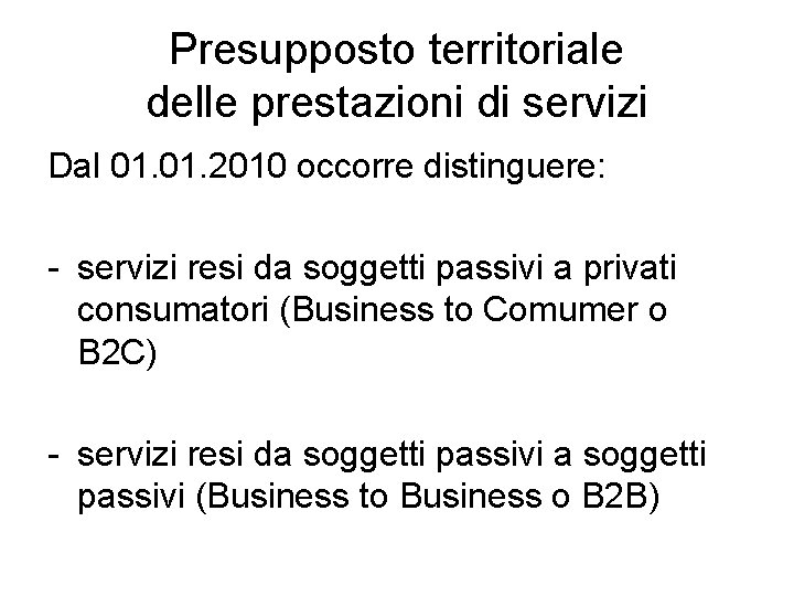 Presupposto territoriale delle prestazioni di servizi Dal 01. 2010 occorre distinguere: - servizi resi