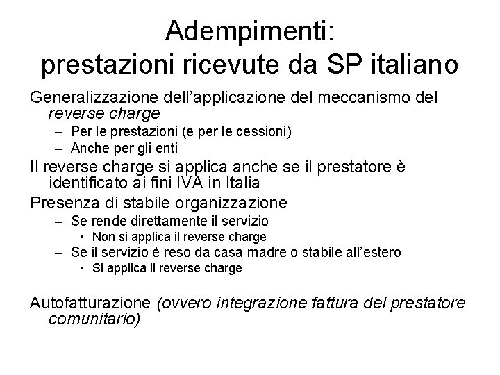 Adempimenti: prestazioni ricevute da SP italiano Generalizzazione dell’applicazione del meccanismo del reverse charge –