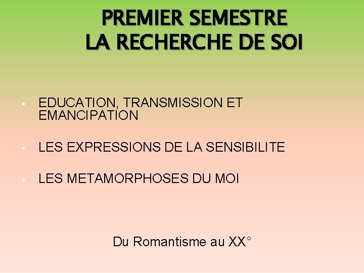 PREMIER SEMESTRE LA RECHERCHE DE SOI EDUCATION, TRANSMISSION ET EMANCIPATION LES EXPRESSIONS DE LA