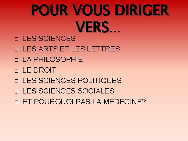  POUR VOUS DIRIGER VERS… LES SCIENCES LES ARTS ET LES LETTRES LA PHILOSOPHIE