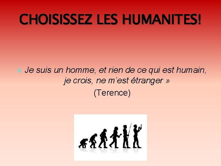 CHOISISSEZ LES HUMANITES! « Je suis un homme, et rien de ce qui est