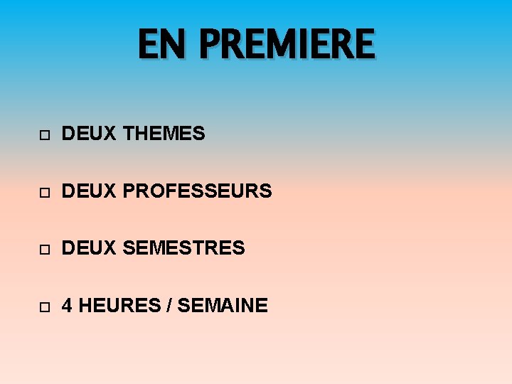 EN PREMIERE DEUX THEMES DEUX PROFESSEURS DEUX SEMESTRES 4 HEURES / SEMAINE 