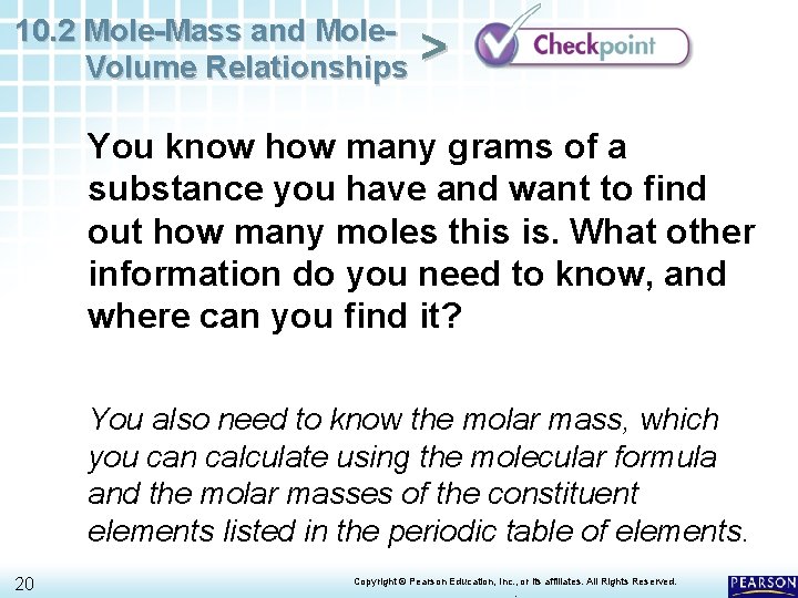 10. 2 Mole-Mass and Mole. Volume Relationships > You know how many grams of