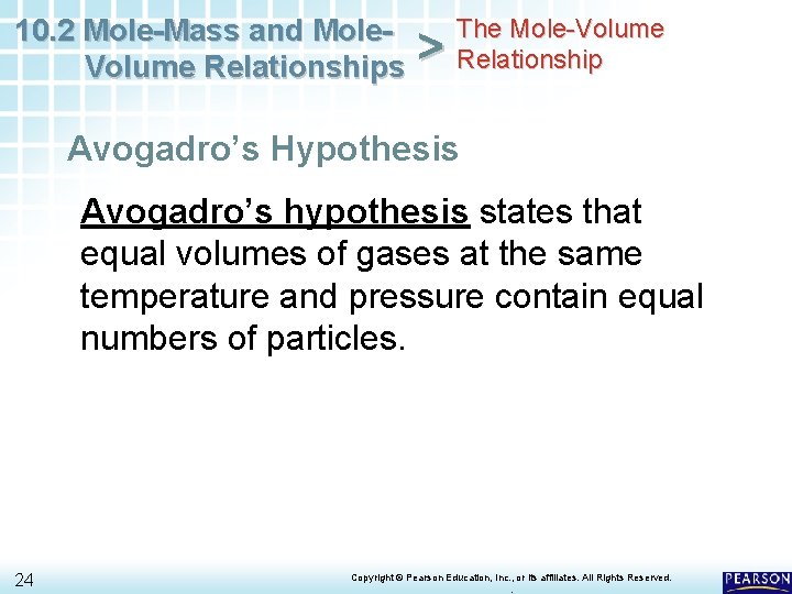 10. 2 Mole-Mass and Mole. Volume Relationships > The Mole-Volume Relationship Avogadro’s Hypothesis Avogadro’s