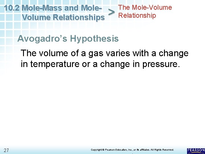 10. 2 Mole-Mass and Mole. Volume Relationships > The Mole-Volume Relationship Avogadro’s Hypothesis The