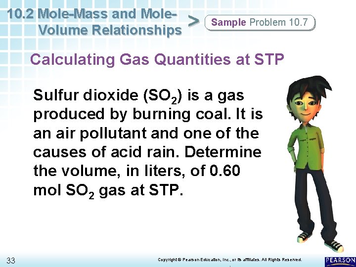 10. 2 Mole-Mass and Mole. Volume Relationships > Sample Problem 10. 7 Calculating Gas