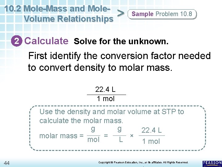 10. 2 Mole-Mass and Mole. Volume Relationships > Sample Problem 10. 8 2 Calculate