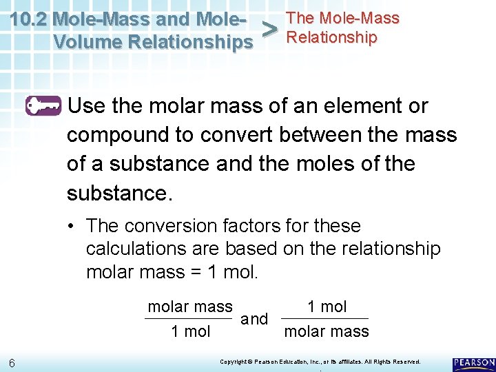 10. 2 Mole-Mass and Mole. Volume Relationships > The Mole-Mass Relationship Use the molar