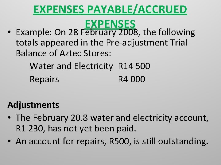 EXPENSES PAYABLE/ACCRUED EXPENSES • Example: On 28 February 2008, the following totals appeared in