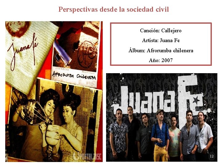 Perspectivas desde la sociedad civil Canción: Callejero Artista: Juana Fe Álbum: Afrorumba chilenera Año: