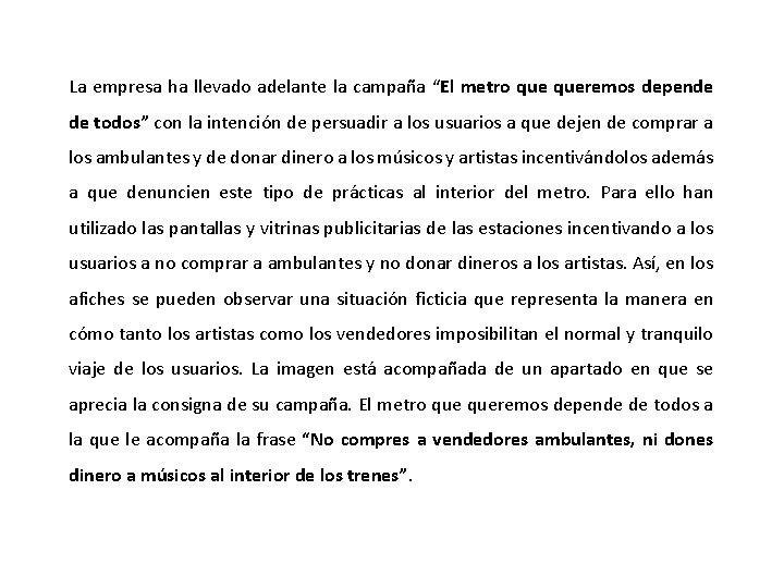 La empresa ha llevado adelante la campaña “El metro queremos depende de todos” con