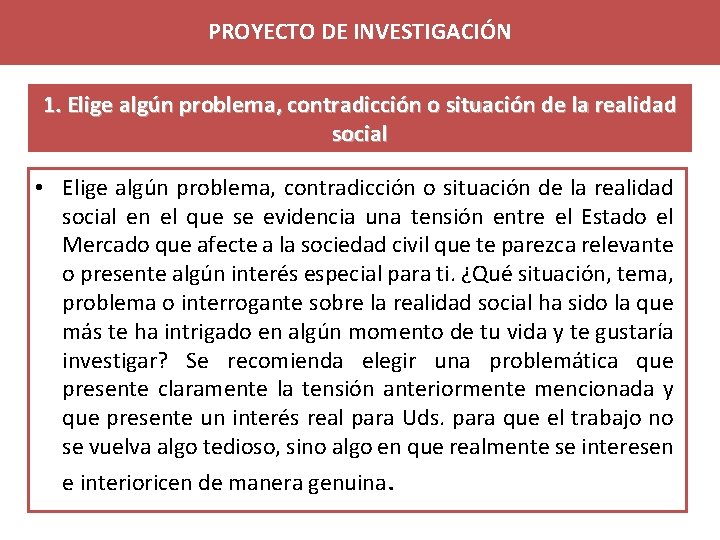 PROYECTO DE INVESTIGACIÓN 1. Elige algún problema, contradicción o situación de la realidad social