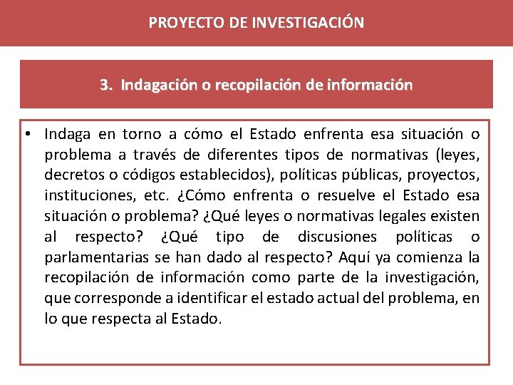 PROYECTO DE INVESTIGACIÓN 3. Indagación o recopilación de información • Indaga en torno a