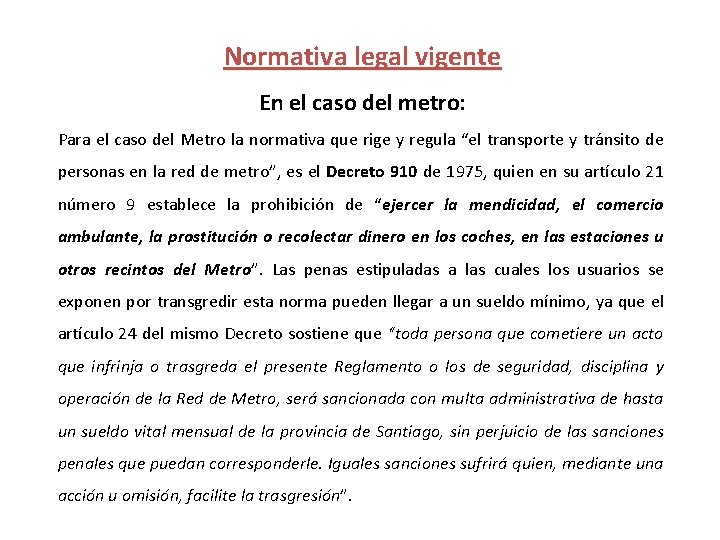 Normativa legal vigente En el caso del metro: Para el caso del Metro la
