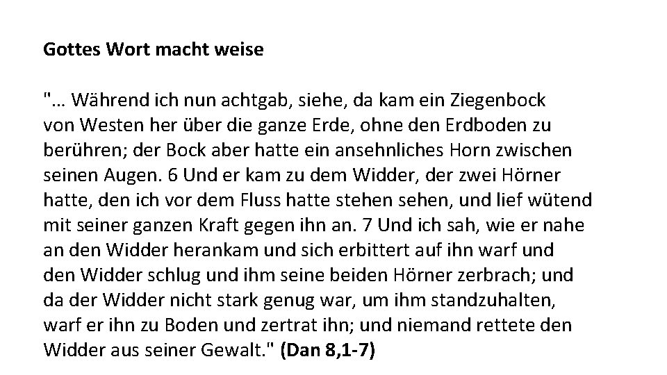 Gottes Wort macht weise "… Während ich nun achtgab, siehe, da kam ein Ziegenbock