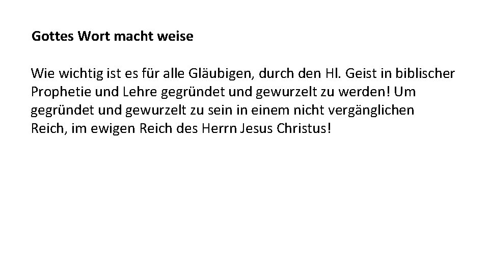 Gottes Wort macht weise Wie wichtig ist es für alle Gläubigen, durch den Hl.