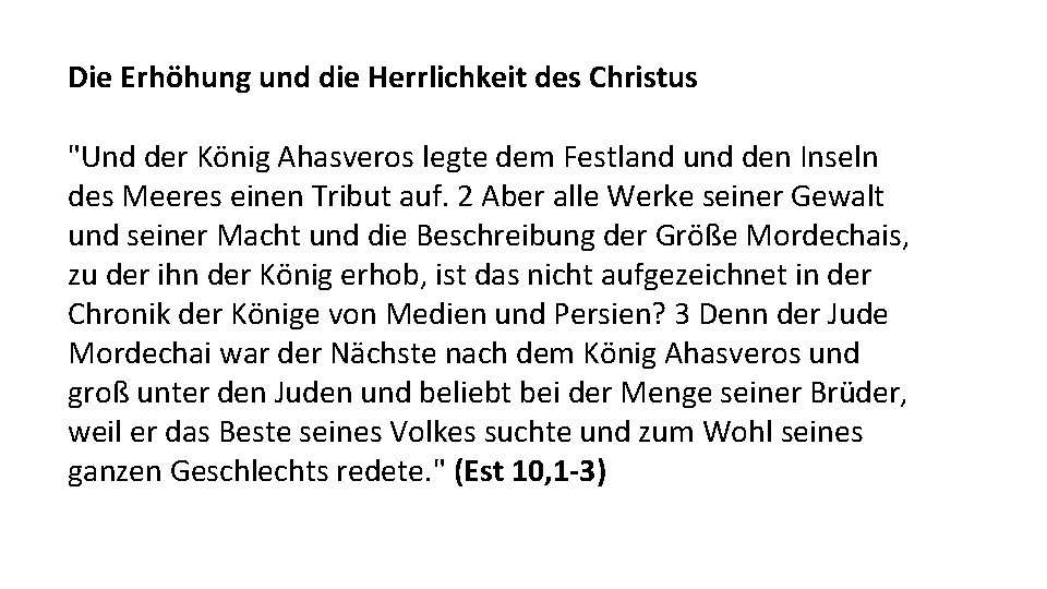 Die Erhöhung und die Herrlichkeit des Christus "Und der König Ahasveros legte dem Festland