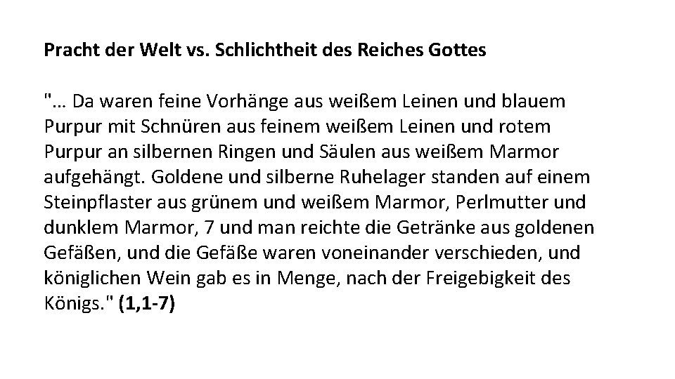 Pracht der Welt vs. Schlichtheit des Reiches Gottes "… Da waren feine Vorhänge aus