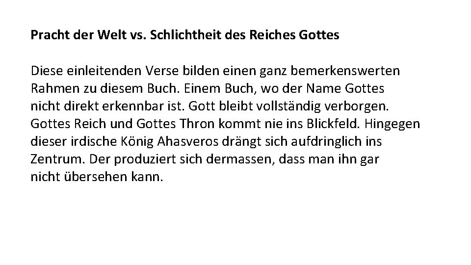 Pracht der Welt vs. Schlichtheit des Reiches Gottes Diese einleitenden Verse bilden einen ganz