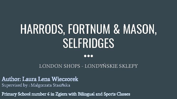 HARRODS, FORTNUM & MASON, SELFRIDGES LONDON SHOPS - LONDYŃSKIE SKLEPY Author: Laura Lena Wieczorek