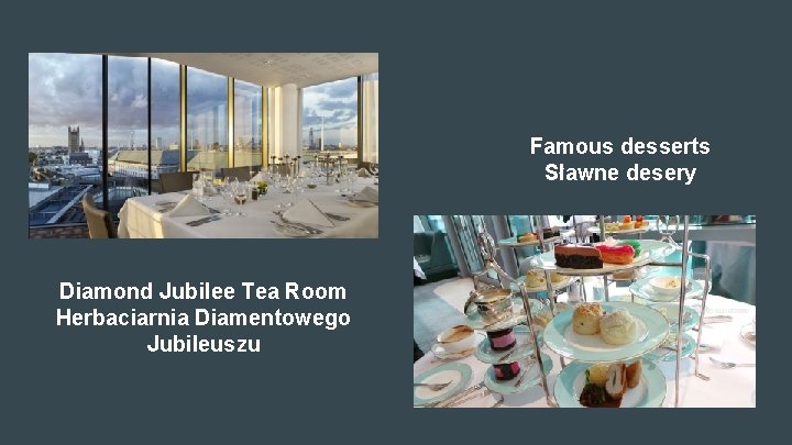Famous desserts Sławne desery Diamond Jubilee Tea Room Herbaciarnia Diamentowego Jubileuszu 