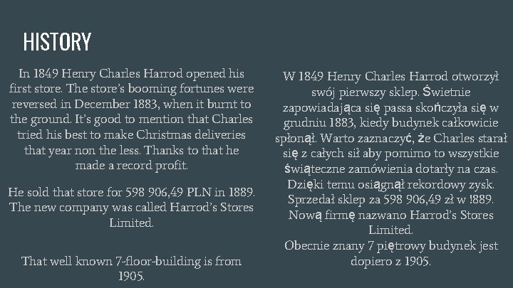 HISTORY In 1849 Henry Charles Harrod opened his first store. The store’s booming fortunes