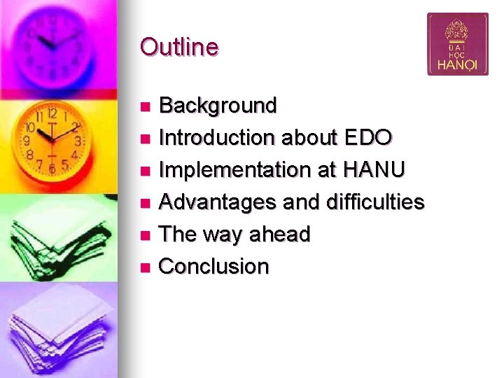 Outline Background n Introduction about EDO n Implementation at HANU n Advantages and difficulties