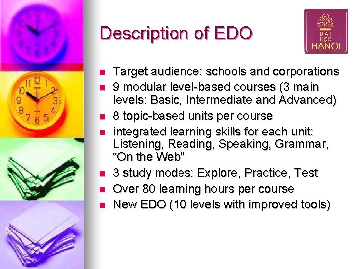 Description of EDO n n n n Target audience: schools and corporations 9 modular