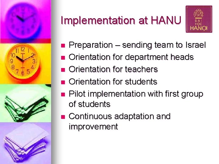 Implementation at HANU n n n Preparation – sending team to Israel Orientation for