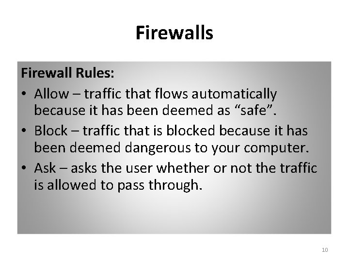 Firewalls Firewall Rules: • Allow – traffic that flows automatically because it has been