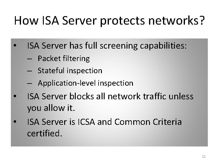 How ISA Server protects networks? • ISA Server has full screening capabilities: – Packet