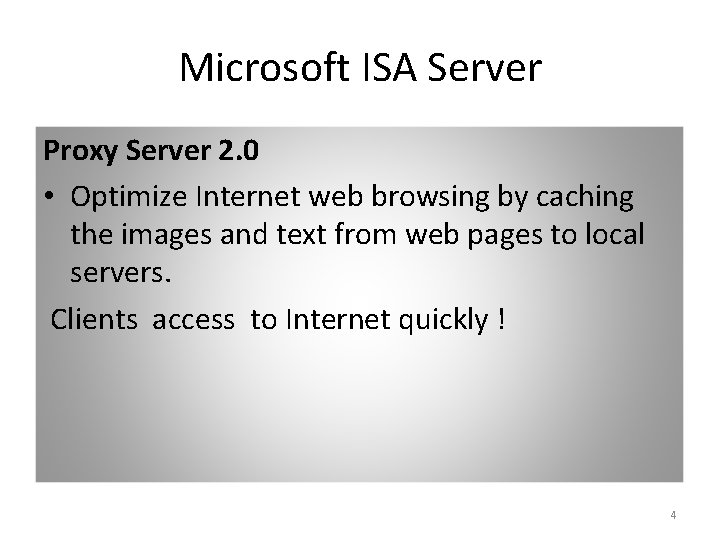 Microsoft ISA Server Proxy Server 2. 0 • Optimize Internet web browsing by caching