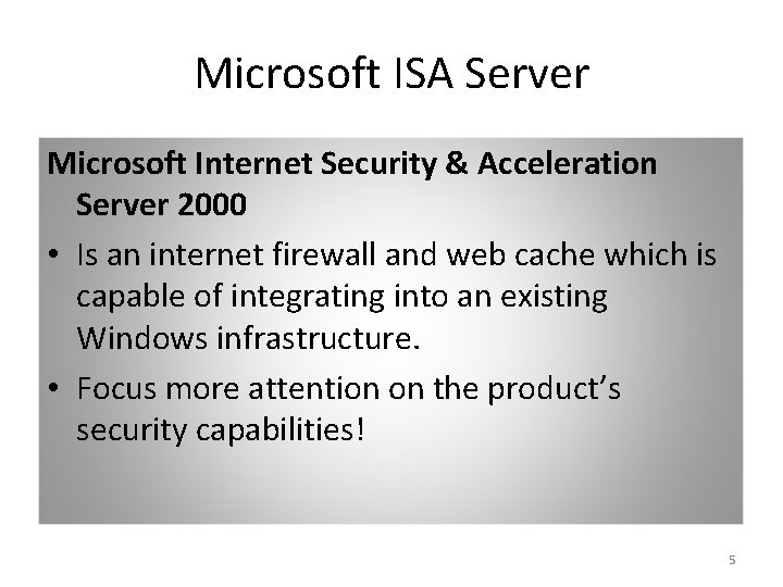 Microsoft ISA Server Microsoft Internet Security & Acceleration Server 2000 • Is an internet