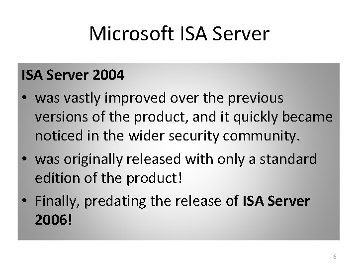 Microsoft ISA Server 2004 • was vastly improved over the previous versions of the