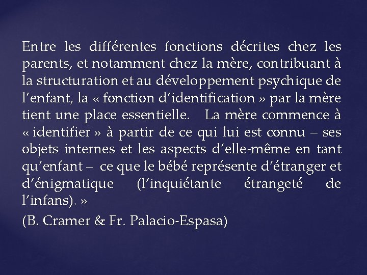 Entre les différentes fonctions décrites chez les parents, et notamment chez la mère, contribuant