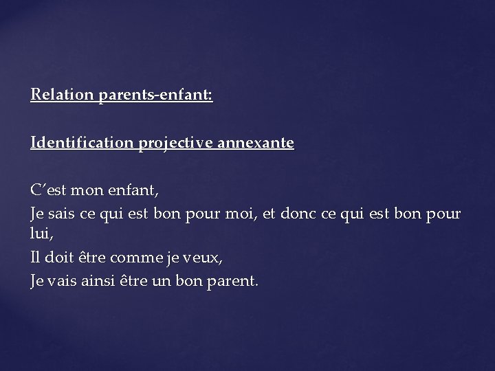 Relation parents-enfant: Identification projective annexante C’est mon enfant, Je sais ce qui est bon