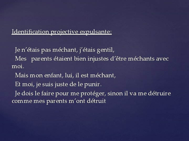 Identification projective expulsante: Je n’étais pas méchant, j’étais gentil, Mes parents étaient bien injustes