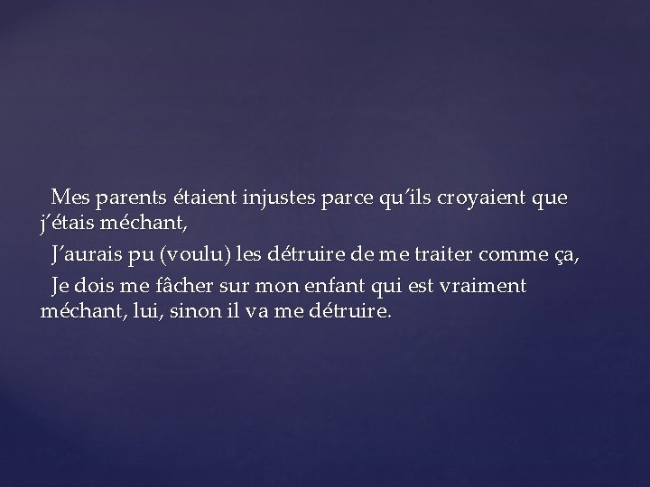 Mes parents étaient injustes parce qu’ils croyaient que j’étais méchant, J’aurais pu (voulu) les