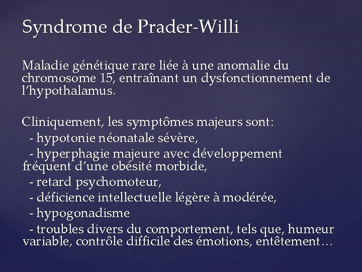 Syndrome de Prader-Willi Maladie génétique rare liée à une anomalie du chromosome 15, entraînant