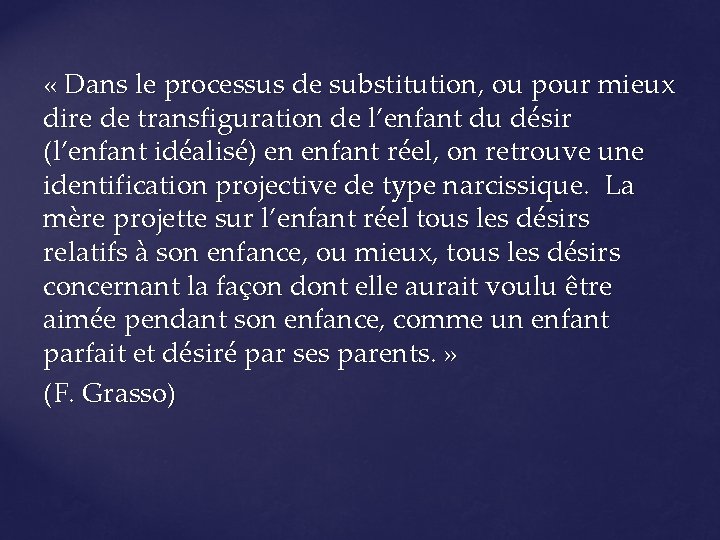  « Dans le processus de substitution, ou pour mieux dire de transfiguration de