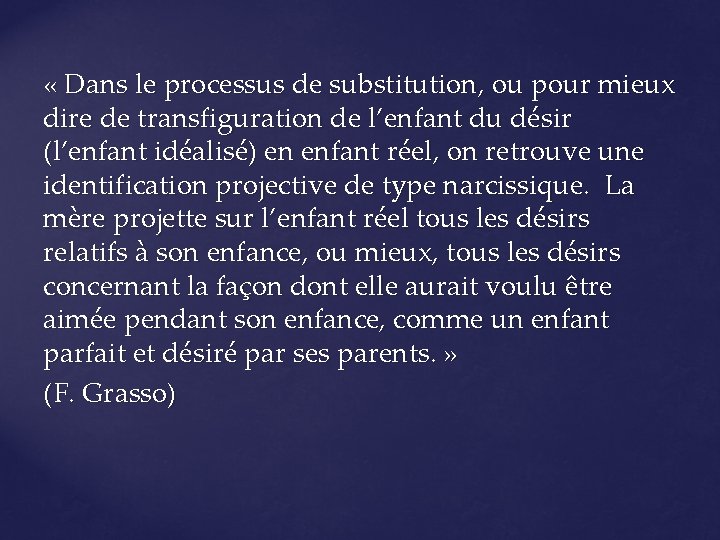  « Dans le processus de substitution, ou pour mieux dire de transfiguration de