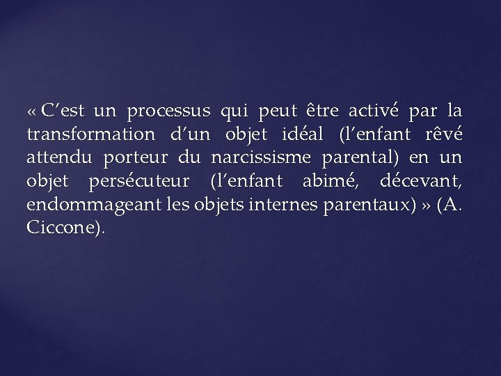  « C’est un processus qui peut être activé par la transformation d’un objet