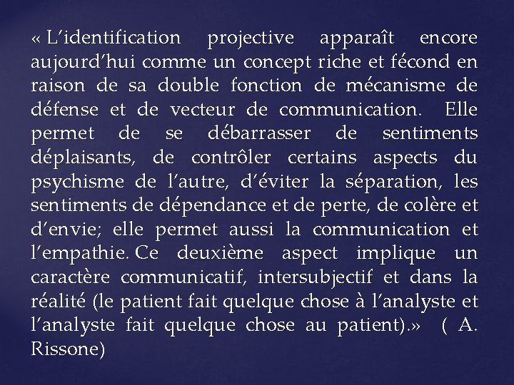  « L’identification projective apparaît encore aujourd’hui comme un concept riche et fécond en