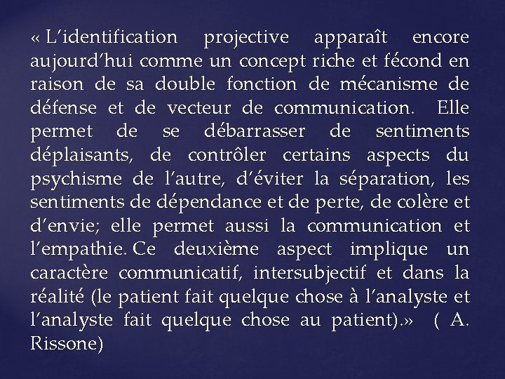  « L’identification projective apparaît encore aujourd’hui comme un concept riche et fécond en