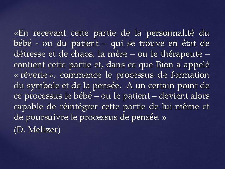  «En recevant cette partie de la personnalité du bébé - ou du patient